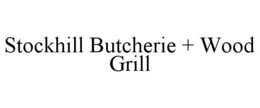 STOCKHILL BUTCHERIE + WOOD GRILL trademark