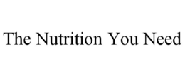 THE NUTRITION YOU NEED trademark