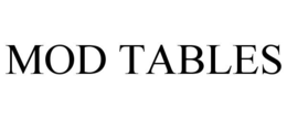 MOD TABLES trademark