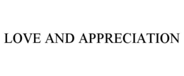 LOVE AND APPRECIATION trademark