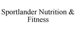 SPORTLANDER NUTRITION & FITNESS trademark