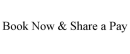 BOOK NOW & SHARE A PAY trademark