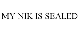 MY NIK IS SEALED trademark