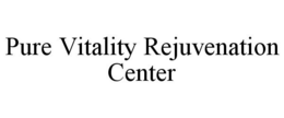 PURE VITALITY REJUVENATION CENTER trademark