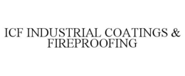 ICF INDUSTRIAL COATINGS & FIREPROOFING trademark