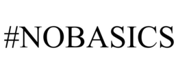 #NOBASICS trademark