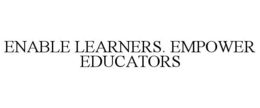 ENABLE LEARNERS. EMPOWER EDUCATORS trademark