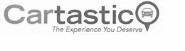 CARTASTIC THE EXPERIENCE YOU DESERVE trademark