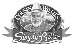 COUSIN WILLIE'S SIMPLY BETTER trademark