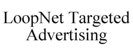 LOOPNET TARGETED ADVERTISING trademark