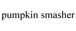 PUMPKIN SMASHER trademark