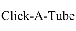 CLICK-A-TUBE trademark