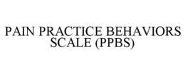 PAIN PRACTICE BEHAVIORS SCALE (PPBS) trademark