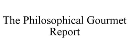 THE PHILOSOPHICAL GOURMET REPORT trademark