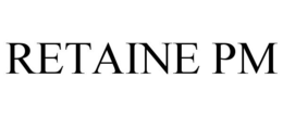 RETAINE PM trademark