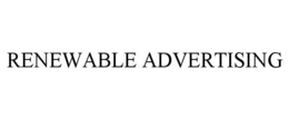 RENEWABLE ADVERTISING trademark
