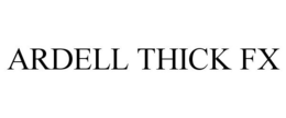 ARDELL THICK FX trademark