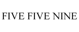 FIVE FIVE NINE trademark
