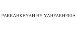PARRAHKEYAH BY YAHFARHERIA trademark