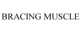 BRACING MUSCLE trademark