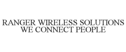 RANGER WIRELESS SOLUTIONS WE CONNECT PEOPLE trademark