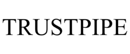 TRUSTPIPE trademark