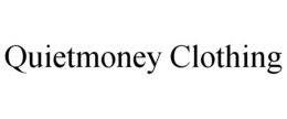 QUIETMONEY CLOTHING trademark