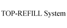 TOP-REFILL SYSTEM trademark