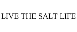 LIVE THE SALT LIFE trademark