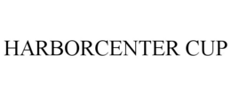 HARBORCENTER CUP trademark