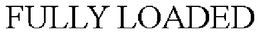 FULLY LOADED trademark