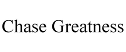 CHASE GREATNESS trademark