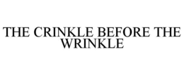 THE CRINKLE BEFORE THE WRINKLE trademark