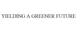 YIELDING A GREENER FUTURE trademark