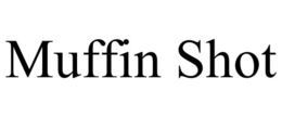 MUFFIN SHOT trademark