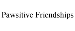 PAWSITIVE FRIENDSHIPS trademark