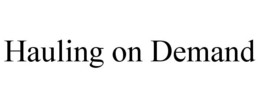 HAULING ON DEMAND trademark