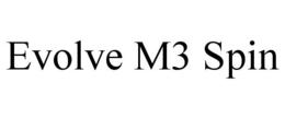 EVOLVE M3 SPIN trademark