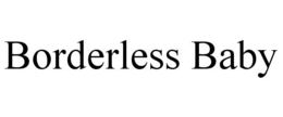 BORDERLESS BABY trademark