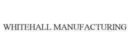 WHITEHALL MANUFACTURING trademark