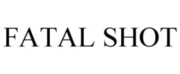 FATAL SHOT trademark