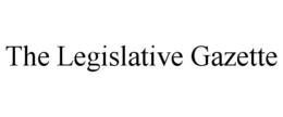 THE LEGISLATIVE GAZETTE trademark