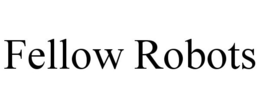 FELLOW ROBOTS trademark