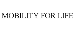 MOBILITY FOR LIFE trademark
