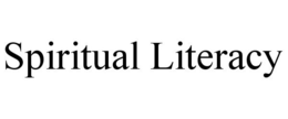 SPIRITUAL LITERACY trademark