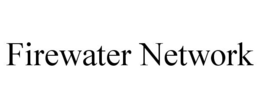 FIREWATER NETWORK trademark