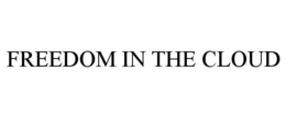 FREEDOM IN THE CLOUD trademark