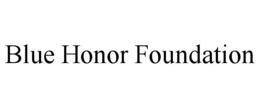 BLUE HONOR FOUNDATION trademark