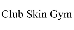 CLUB SKIN GYM trademark