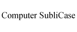 COMPUTER SUBLICASE trademark